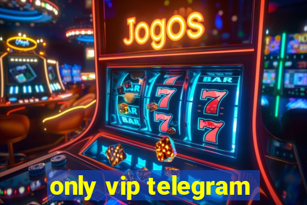 only vip telegram